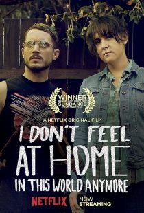 I Don't Feel at Home in This World Anymore. 2017