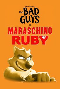 The Bad Guys in Maraschino Ruby 2022